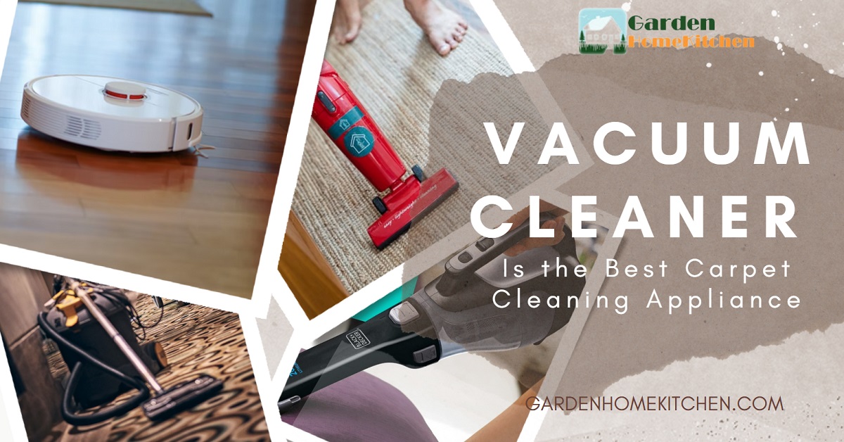 Vacuum Cleaner Is the Best Carpet Cleaning Appliance