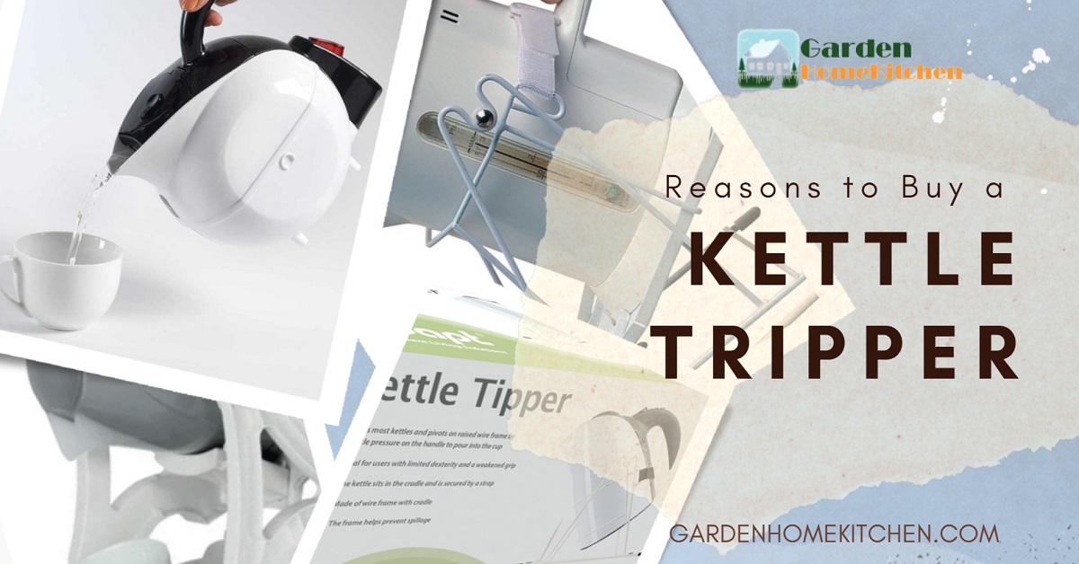 Reasons to Buy a Kettle Tripper